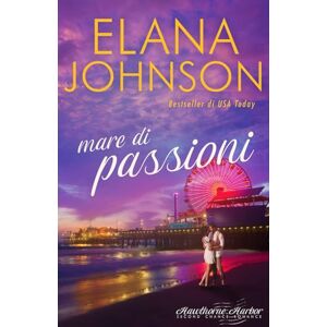 Johnson, Elana Mare di passioni: Una dolce lettura contemporanea da spiaggia (Hawthorne Harbor Romance) Johnson, Elana Mare di passioni: Una dolce lettura contemporanea da spiaggia (Hawthorne Harbor Romance)