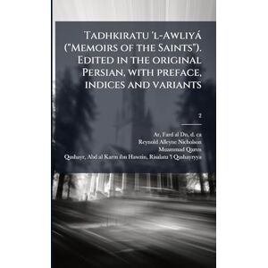 Nicholson, Reynold Alleyne 1868-1945 Tadhkiratu 'l-Awliyà ("Memoirs of the Saints"). Edited in the original Persian, with preface, indices and variants Nicholson, Reynold Alleyne 1868-1945 Tadhkiratu 'l-Awliyà ("Memoirs of the Saints"). Edited in the original Persian, with preface, indices and variants