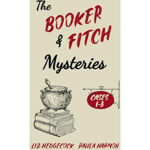 Hedgecock, Liz The Booker & Fitch Mysteries: Cases 1-3 Hedgecock, Liz The Booker & Fitch Mysteries: Cases 1-3