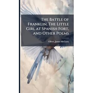 United The Battle of Franklin, The Little Girl at Spanish Fort, and Other Poems United The Battle of Franklin, The Little Girl at Spanish Fort, and Other Poems
