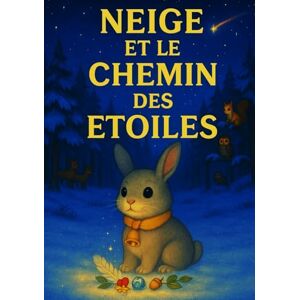 Desmazeau, Laurent NEIGE ET LE CHEMIN DES ÉTOILES: Contes de Noël pour les petits enfants – Dès 3 ans (Livres de Noël /Romance, Drame et Thriller) Desmazeau, Laurent NEIGE ET LE CHEMIN DES ÉTOILES: Contes de Noël pour les petits enfants – Dès 3 ans (Livres de Noël /Romance, Drame et Thriller)