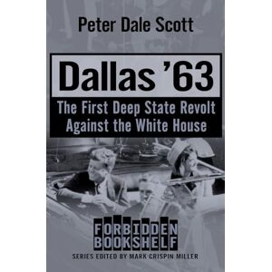 Scott Dallas '63: The First Deep State Revolt Against the White House: 17 (Forbidden Bookshelf) Scott Dallas '63: The First Deep State Revolt Against the White House: 17 (Forbidden Bookshelf)