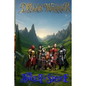 Conley, Kevin Vladimare The Dragon Warrior: The Amulet of Stone Conley, Kevin Vladimare The Dragon Warrior: The Amulet of Stone