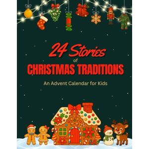 Winters, Lana 24 Stories of Christmas Traditions: An Advent Calendar for Kids Winters, Lana 24 Stories of Christmas Traditions: An Advent Calendar for Kids