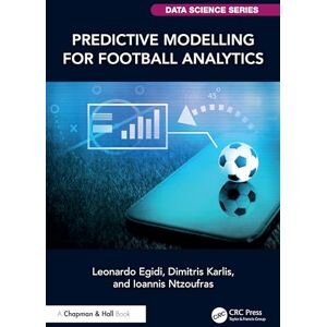 Egidi, Leonardo Predictive Modelling for Football Analytics (Chapman & Hall/CRC Data Science Series) Egidi, Leonardo Predictive Modelling for Football Analytics (Chapman & Hall/CRC Data Science Series)