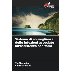 Lo, Yu-Sheng Sistema di sorveglianza delle infezioni associate all'assistenza sanitaria Lo, Yu-Sheng Sistema di sorveglianza delle infezioni associate all'assistenza sanitaria