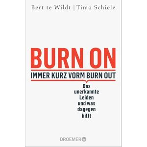 Te Wildt, Bert Burn On: Immer kurz vorm Burn Out: Das unerkannte Leiden und was dagegen hilft Verdeckte Depressionen erkennen, behandeln und loswerden Psychologie-Ratgeber zur Selbstheilung Te Wildt, Bert Burn On: Immer kurz vorm Burn Out: Das unerkannte Leiden und was dagegen hilft Verdeckte Depressionen erkennen, behandeln und loswerden Psychologie-Ratgeber zur Selbstheilung