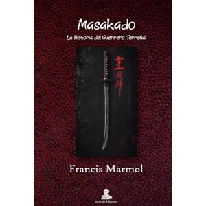 Marmol, Francis Masakado: La Historia del Guerrero Terrenal Marmol, Francis Masakado: La Historia del Guerrero Terrenal