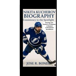 R. BONDS, JOSE NIKITA KUCHEROV BIOGRAPHY: Consistency in the Spotlight Scoring 121 Points in 78 Games A Season of Sustained Excellence R. BONDS, JOSE NIKITA KUCHEROV BIOGRAPHY: Consistency in the Spotlight Scoring 121 Points in 78 Games A Season of Sustained Excellence