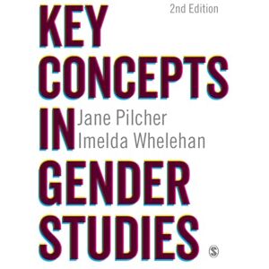 Jane Pilcher Key Concepts in Gender Studies (SAGE Key Concepts series) Jane Pilcher Key Concepts in Gender Studies (SAGE Key Concepts series)