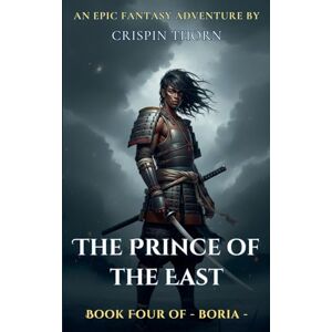 Thorn, Crispin The Prince of the East: 4 (Boria) Thorn, Crispin The Prince of the East: 4 (Boria)