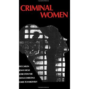 Carlen, Pat Criminal Women: Autobiographical Accounts (Feminist perspectives) Carlen, Pat Criminal Women: Autobiographical Accounts (Feminist perspectives)