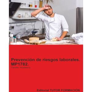 Ladrón de Guevara, D. Miguel Ángel Prevención de riesgos laborales. MP1782. Familia: Hostelería y turismo. (Formación complementaria) Ladrón de Guevara, D. Miguel Ángel Prevención de riesgos laborales. MP1782. Familia: Hostelería y turismo. (Formación complementaria)