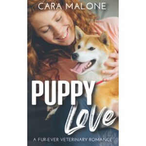Malone, Cara Puppy Love: A Fur-Ever Veterinary Romance: 3 Malone, Cara Puppy Love: A Fur-Ever Veterinary Romance: 3