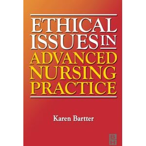 Ethical Issues in Advanced Nursing Practice, 1e Ethical Issues in Advanced Nursing Practice, 1e