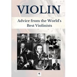 Carter, Dylan VIOLIN Advice from the World's Best Violinists Carter, Dylan VIOLIN Advice from the World's Best Violinists
