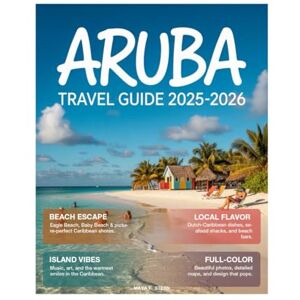 STERN, MAYA T. Aruba Travel Guide 2026 (Full-Color): Discover Hidden Gems, Relaxing Beaches like Eagle & Palm Beach, Top Attractions, Local Eats, Eco-Adventures, and Unforgettable Island Experiences. STERN, MAYA T. Aruba Travel Guide 2026 (Full-Color): Discover Hidden Gems, Relaxing Beaches like Eagle & Palm Beach, Top Attractions, Local Eats, Eco-Adventures, and Unforgettable Island Experiences.