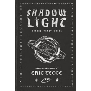 Tecce, Eric Dillon Shadow Light: Visual Esoteric Guide Tecce, Eric Dillon Shadow Light: Visual Esoteric Guide