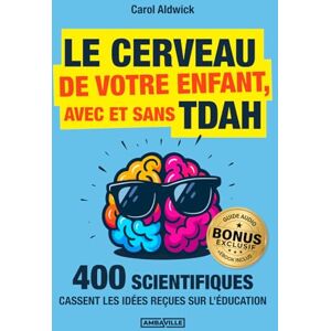 Aldwick, Carol Le cerveau de votre enfant, avec et sans TDAH: 400 scientifiques cassent les idées reçues sur l’éducation + EXERCICES, BONUS AUDIO et PDF ! Aldwick, Carol Le cerveau de votre enfant, avec et sans TDAH: 400 scientifiques cassent les idées reçues sur l’éducation + EXERCICES, BONUS AUDIO et PDF !