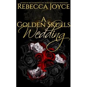 Joyce, Rebecca A Golden Skulls Wedding (Golden Skulls M.C.) Joyce, Rebecca A Golden Skulls Wedding (Golden Skulls M.C.)