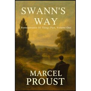 PROUST, MARCEL SWANN'S WAY: Remembrance Of Things Past, Volume One PROUST, MARCEL SWANN'S WAY: Remembrance Of Things Past, Volume One
