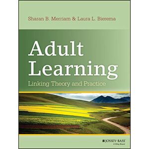 Merriam, Sharan B. Adult Learning: Linking Theory and Practice Merriam, Sharan B. Adult Learning: Linking Theory and Practice