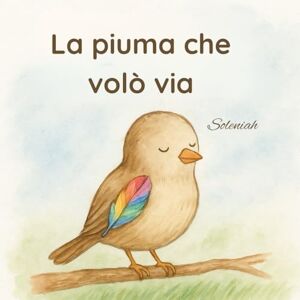 VeLu, Soleniah La piuma che volò via (I racconti di Soleniah) VeLu, Soleniah La piuma che volò via (I racconti di Soleniah)