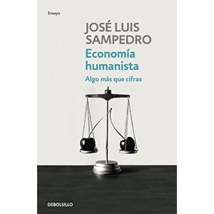 Sampedro, Jose Luis Economia humanista / Humanist Economy: Algo mas que cifras / Something More Than Numbers Sampedro, Jose Luis Economia humanista / Humanist Economy: Algo mas que cifras / Something More Than Numbers