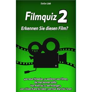 Lieb, Stefan Filmquiz 2 – Erkennen Sie diesen Film?: 400 neue Hinweise, zu weiteren 100 Filmen, die man kennen sollte. Von Alien bis zu den Avengers, von Citizen Kane bis Joker, von Star Wars bis Tenet (Ratebuch) Lieb, Stefan Filmquiz 2 – Erkennen Sie diesen Film?: 400 neue Hinweise, zu weiteren 100 Filmen, die man kennen sollte. Von Alien bis zu den Avengers, von Citizen Kane bis Joker, von Star Wars bis Tenet (Ratebuch)