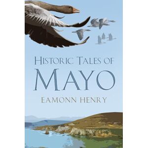 Henry, Eamonn Historic Tales of Mayo Henry, Eamonn Historic Tales of Mayo