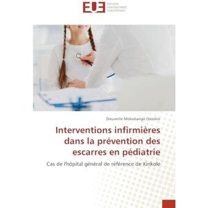 Mokubango Osonkie, Dieuveille Interventions infirmières dans la prévention des escarres en pédiatrie: Cas de l'hôpital général de référence de Kinkole Mokubango Osonkie, Dieuveille Interventions infirmières dans la prévention des escarres en pédiatrie: Cas de l'hôpital général de référence de Kinkole