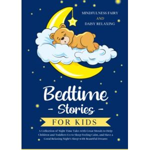 Fairy, Mindfulness Bedtime Stories for Kids: A Collection of Night Time Tales with Great Morals to Help Children and Toddlers Go to Sleep Feeling Calm, and Have a Good Relaxing Night’s Sleep with Beautiful Dreams Fairy, Mindfulness Bedtime Stories for Kids: A Collection of Night Time Tales with Great Morals to Help Children and Toddlers Go to Sleep Feeling Calm, and Have a Good Relaxing Night’s Sleep with Beautiful Dreams