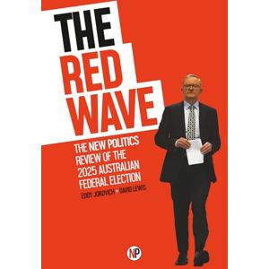 Jokovich, Eddy The Red Wave: The New Politics review of the 2025 Australian federal election Jokovich, Eddy The Red Wave: The New Politics review of the 2025 Australian federal election
