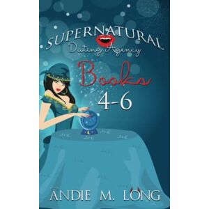 Long, Andie M. Supernatural Dating Agency Story Collection (Books 4-6) Long, Andie M. Supernatural Dating Agency Story Collection (Books 4-6)