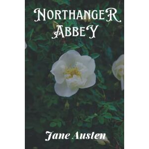 Austen, Jane Northanger Abbey: with original illustrations Austen, Jane Northanger Abbey: with original illustrations