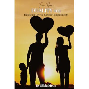 Moon, Silvia 101 With Twin Flame Duality: Balancing Love and Karmic Commitments (Twin Flames VS Karmic Relationships) Moon, Silvia 101 With Twin Flame Duality: Balancing Love and Karmic Commitments (Twin Flames VS Karmic Relationships)