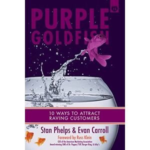 Phelps, Stan Purple Goldfish 2.0: 10 Ways to Attract Raving Customers (Purple Goldfish 1.0, 2.0 and Special Editions) Phelps, Stan Purple Goldfish 2.0: 10 Ways to Attract Raving Customers (Purple Goldfish 1.0, 2.0 and Special Editions)