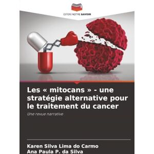 Silva Les « mitocans » une stratégie alternative pour le traitement du cancer: Une revue narrative Silva Les « mitocans » une stratégie alternative pour le traitement du cancer: Une revue narrative