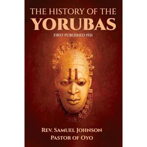 Johnson, Samuel The History of the Yorubas Johnson, Samuel The History of the Yorubas