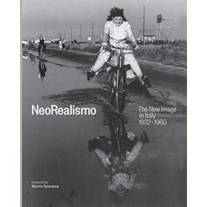 Enrica Vigano Neorealismo: The New Image in Italy 1932-1960 Enrica Vigano Neorealismo: The New Image in Italy 1932-1960