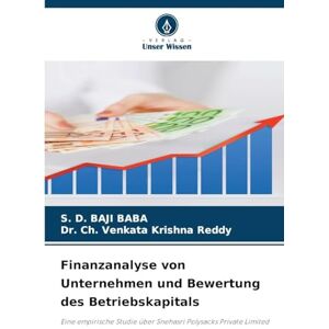 Baba, S D Baji Finanzanalyse von Unternehmen und Bewertung des Betriebskapitals: Eine empirische Studie über Snehasri Polysacks Private Limited Baba, S D Baji Finanzanalyse von Unternehmen und Bewertung des Betriebskapitals: Eine empirische Studie über Snehasri Polysacks Private Limited