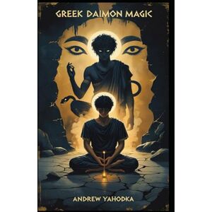 Yahodka, Andrew Greek Daimon Magic (Witch's Practice) Yahodka, Andrew Greek Daimon Magic (Witch's Practice)