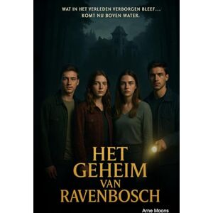 Moons, Arne Het Geheim van Ravenbosch: De tijd kent haar eigen geheimen. Moons, Arne Het Geheim van Ravenbosch: De tijd kent haar eigen geheimen.