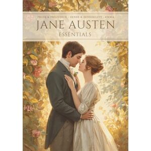 Austen, Jane Jane Austen Essentials: Three Beloved Classic Romance Novels in One Beautifully Presented Edition (Annotated) Austen, Jane Jane Austen Essentials: Three Beloved Classic Romance Novels in One Beautifully Presented Edition (Annotated)