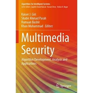 Multimedia Security: Algorithm Development, Analysis and Applications (Algorithms for Intelligent Systems) Multimedia Security: Algorithm Development, Analysis and Applications (Algorithms for Intelligent Systems)
