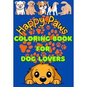 Ashraf, Mariam HAPPY PAWS: Coloring Book For Dog Lovers: Size:8.5"x11": 91 Designs:: 186 Pages: Glossy Premium Cover Ashraf, Mariam HAPPY PAWS: Coloring Book For Dog Lovers: Size:8.5"x11": 91 Designs:: 186 Pages: Glossy Premium Cover