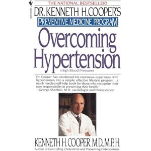 Cooper, Kenneth H. H. Overcoming Hypertension: Preventive Medicine Program (Dr. Kenneth H. Cooper's Preventive Medicine Program) Cooper, Kenneth H. H. Overcoming Hypertension: Preventive Medicine Program (Dr. Kenneth H. Cooper's Preventive Medicine Program)