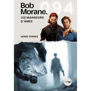 Vernes, Henri Bob Morane Les Mangeurs d’Âmes: Tome 094 (Saga Bob Morane : Voyages, Récits et Aventures) Vernes, Henri Bob Morane Les Mangeurs d’Âmes: Tome 094 (Saga Bob Morane : Voyages, Récits et Aventures)
