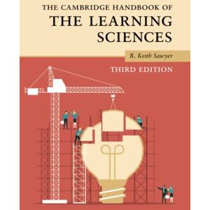 The Cambridge Handbook of the Learning Sciences (Cambridge Handbooks in Psychology) The Cambridge Handbook of the Learning Sciences (Cambridge Handbooks in Psychology)