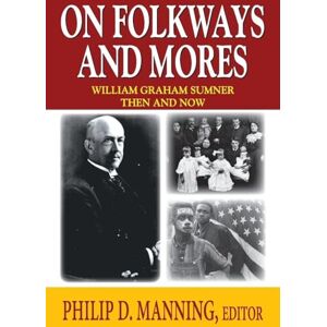 On Folkways and Mores: William Graham Sumner Then and Now (Law and Society (Paperback)) On Folkways and Mores: William Graham Sumner Then and Now (Law and Society (Paperback))